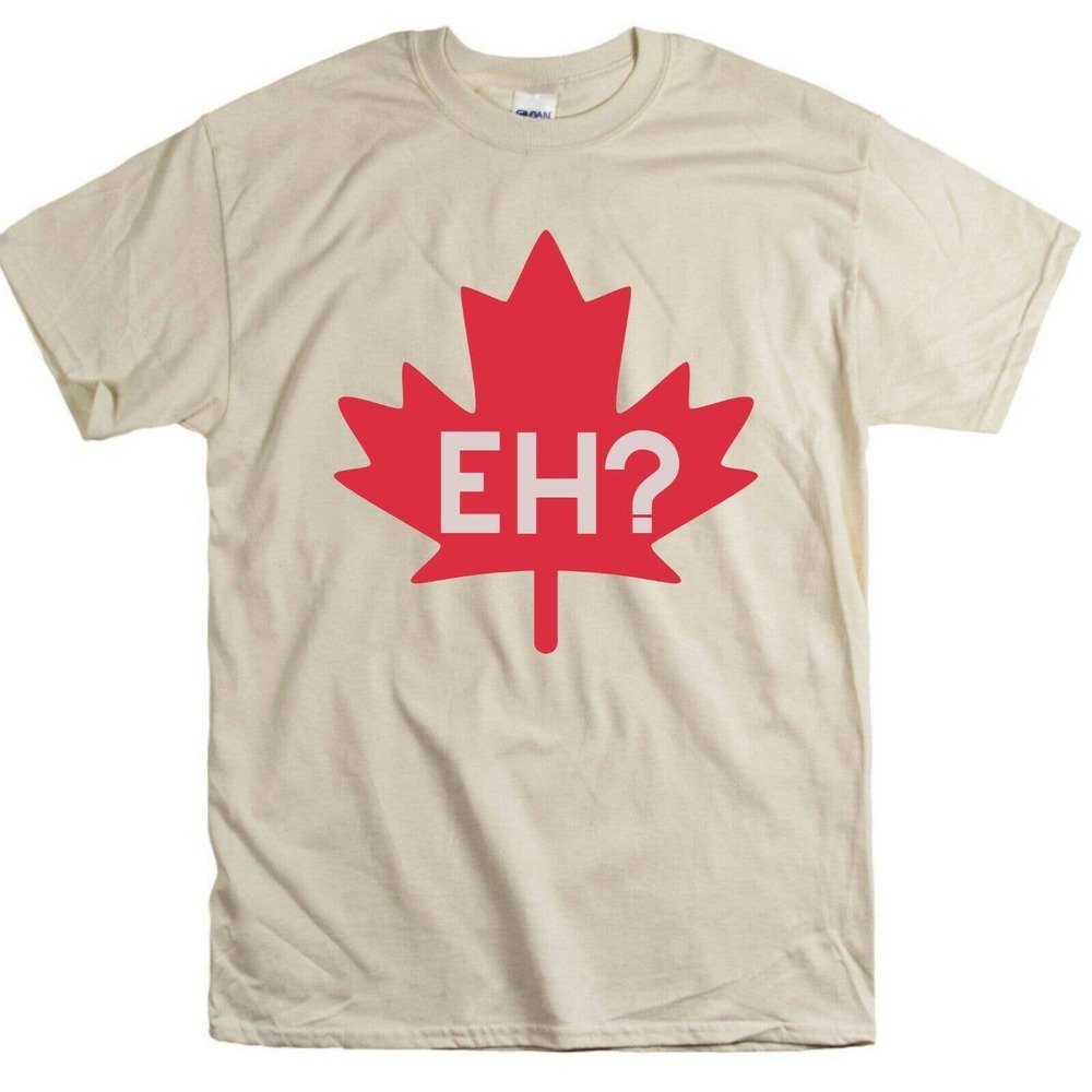 Canada Shirt Tee unisex cotton Eh? Eh! Sorrey